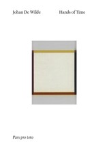 Johan De Wilde. Hands of time - Hans Theys ; Philippe Van Cauteren ; Luc Derycke - 9789463934206