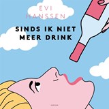 Sinds ik niet meer drink - Evi Hanssen - 9789463962759