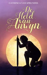 De held van Anwyn - Cathinca van Sprundel - 9789463984454