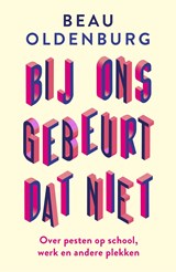 Bij ons gebeurt dat niet - Beau Oldenburg - 9789464041132