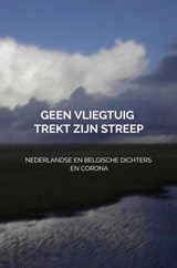 Geen vliegtuig trekt zijn streep - Dichters Uit Nederland En België En Corona - 9789464057324