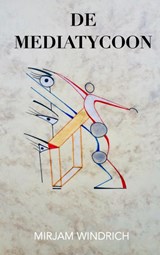 De mediatycoon - Mirjam Windrich - 9789464057621