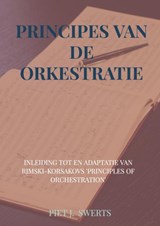 PRINCIPES VAN DE ORKESTRATIE - Piet J. SWERTS - 9789464059250