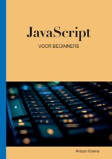 JavaScript voor Beginners - Antoon Crama - 9789464066654