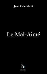 Le Mal-Aimé - Jean Calembert - 9789464077131