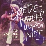 Goede vaders wijzen niet - Jan van den Bosch - 9789464104271