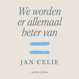 We worden er allemaal beter van - Jan Celie - 9789464104301