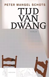 Tijd van dwang - Peter Mangel Schots - 9789464106541