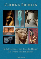 Goden & rituelen: In de voetstappen van de godin Hathor - Olette Freriks - 9789464182378