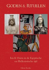 Goden & Rituelen: Isis en Osiris - Olette Freriks - 9789464188004