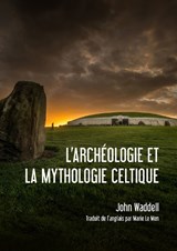 l'archéologie et la mythologie Celtique - John Waddell - 9789464260601