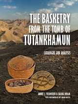 The Basketry from the Tomb of Tutankhamun - André Veldmeijer ; Salima Ikram - 9789464260939
