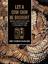 Let a cow-skin be brought - André Veldmeijer ; Salima Ikram - 9789464260991