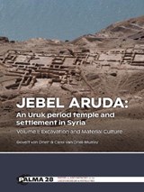 Jebel Aruda: An Uruk period temple and settlement in Syria - Govert van Driel ; Carol van Driel-Murray - 9789464261714