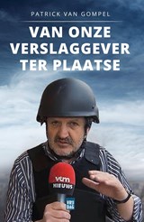 Van onze verslaggever ter plaatse - Patrick Van Gompel - 9789464340709