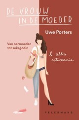 De vrouw in de moeder - Uwe Porters - 9789464342000
