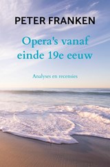 Opera's vanaf einde 19e eeuw - Peter Franken - 9789464354676