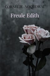 Freule Edith - Cornélie Noordwal - 9789464355468