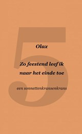 Zo feestend leef ik naar het einde toe - Olax . - 9789464355567