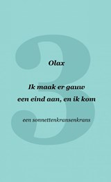 Ik maak er gauw een eind aan, en ik kom - Olax . - 9789464356700
