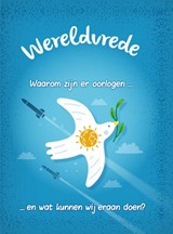 Wereldvrede? - Waarom zijn er oorlogen... en wat kunnen wij er aan doen? - Anna Claybourne - 9789464392180