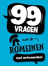 99 vragen over de Romeinen - Annabel Savery - 9789464395327