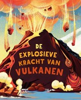 De explosieve kracht van vulkanen - Clive Gifford - 9789464395839