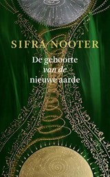 De geboorte van de nieuwe aarde - Sifra Nooter - 9789464434910