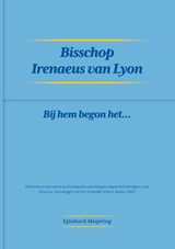 Bisschop Irenaeus van Lyon - Eginhard Meijering - 9789464436532