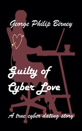 Guilty of Cyber Love - George Philip Birney - 9789464437478
