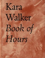Kara Walker Book of Hours 2020-2021 - Kara Walker - 9789464460070