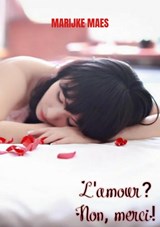 L'amour? Non, merci! - Marijke Maes - 9789464482362