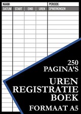 Urenregistratie Boekje - ZZP, Freelancer, Personeel, Medewerkers, Werknemers - Urenregistratie Boekjes - 9789464486308