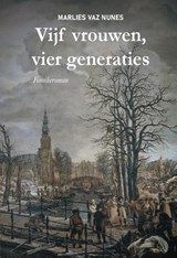 Vijf vrouwen, vier generaties - Marlies Vaz Nunes - 9789464497540
