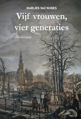 Vijf vrouwen, vier generaties - Marlies Vaz Nunes - 9789464497557