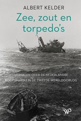 Zee, zout en torpedo’s - Albert Kelder - 9789464560077