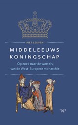 Middeleeuws koningschap - Piet Leupen - 9789464560305