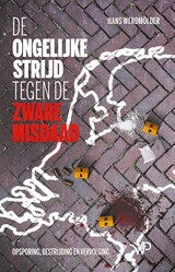 De ongelijke strijd tegen de zware misdaad - Hans Werdmölder - 9789464560497