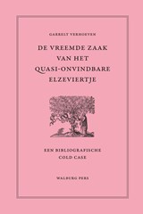 De vreemde zaak van het quasi-onvindbare Elzeviertje - Garrelt Verhoeven - 9789464562323