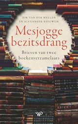 Mesjogge bezitsdrang - Dik van der Meulen ; Alexander Reeuwijk - 9789464562378