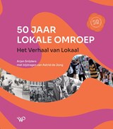 50 jaar lokale omroep - Arjan Snijders ; Astrid de Jong - 9789464563658