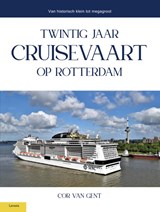 Twintig jaar cruisevaart op Rotterdam - Cor van Gent - 9789464565911