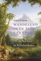Wandelend in de tuin van Eden - Klaas A.D. Smelik - 9789464567076
