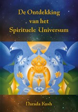 De Ontdekking van het Spirituele Universum - Narada Kush - 9789464610611