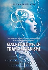 Geoengineering en Transhumanisme - Elana Freeland - 9789464610666