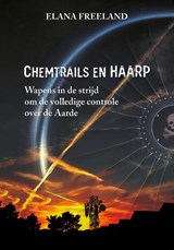 Chemtrails en HAARP - Elana Freeland - 9789464611076