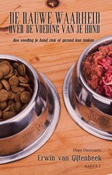 De rauwe waarheid over de voeding van je hond - Erwin van Gijtenbeek - 9789464624564