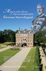 Majesteiten zijn nu eenmaal geen gewone stervelingen! - Ronald Kousbroek - 9789464628265