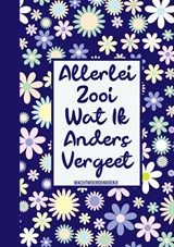 Wachtwoorden Boek Bloemmotief - Allerlei Zooi Wat Ik Steeds Vergeet (Wachtwoordenboekje / Wachtwoorden Boek) - Wachtwoordenboekjes & Meer - 9789464650822