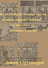 De Individuele Graden van de Zodiak volgens Charubel, La Volasfera en Johannes Angelus - Johan Ligteneigen - 9789464650907